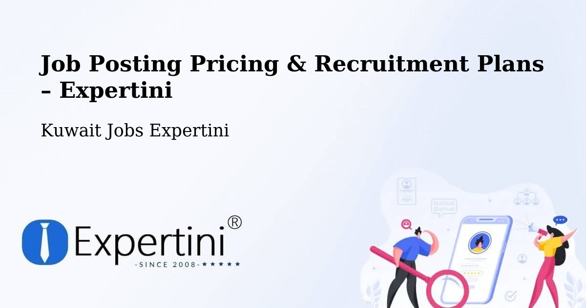 Job Posting Pricing & Recruitment Plans – As Sālimīyah - As Sālimīyah, Kuwait Jobs Expertini